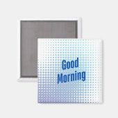 Good Morning Blue Dots Magnet (Vorderseite/Rückseite)