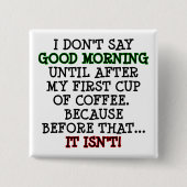Good Morning Funny Coffee Button Abzeichen Button (Vorderseite)
