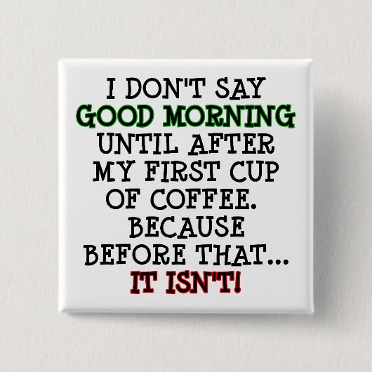 Good Morning Funny Coffee Button Abzeichen Button (Vorderseite)