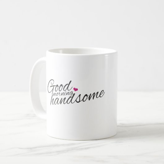 "Good Morning Handsome Coffee Tasse" Kaffeetasse (Vorderseite Links)