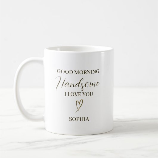 Good Morning Handsome Personalized Romantic Gift Kaffeetasse (Links)