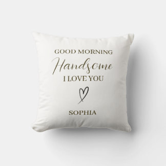 Good Morning Handsome Personalized Romantic Gift Kissen