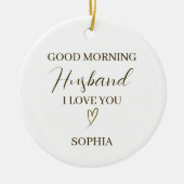 Good Morning Husband Personalized Romantic Gift Keramik Ornament (Vorne)