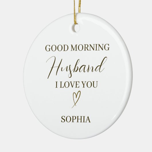 Good Morning Husband Personalized Romantic Gift Keramik Ornament (Links)