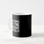 Good Morning I See Theins Have Failed Shirt Funny Kaffeetasse (Vorderseite Links)