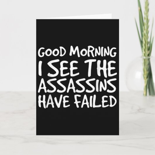 Good Morning I See Theins Have Failed Shirt Funny Karte (Vorderseite)