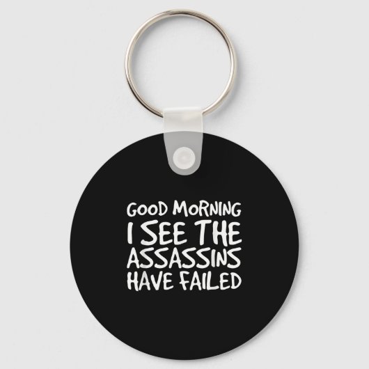 Good Morning I See Theins Have Failed Shirt Funny Schlüsselanhänger (Vorderseite)