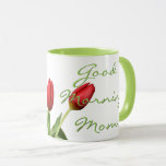 Good Morning Mom Red Tulip Flowers Tasse<br><div class="desc">Einzigartig,  originell und fun drinking mug for coffee,  tea,  milk,  or juice. With a cute image of beautiful red colored Dutch Tulips,  and "Good Morning Mom" Text. Sweet,  thoughtful and romantic every day,  Mother's Day,  birthday or Christmas.</div>