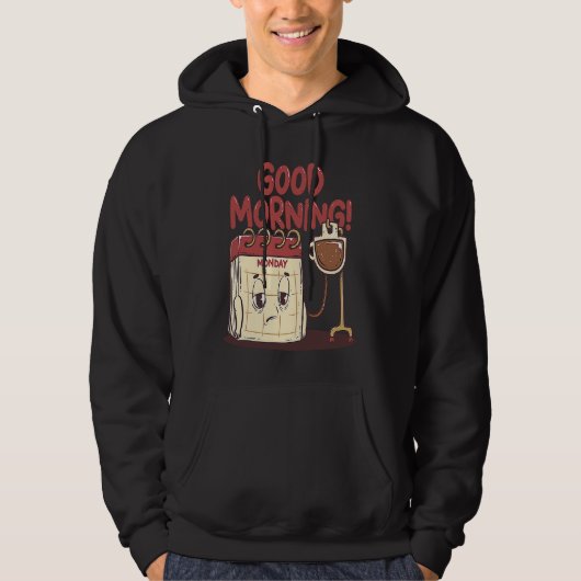 Good Morning Pun Monday Lazy People Caffeine Coffe Hoodie (Vorderseite)