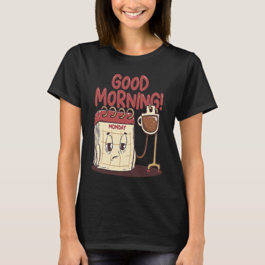 Good Morning Pun Monday Lazy People Caffeine Coffe T-Shirt (Vorderseite)