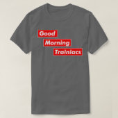 Good Morning Trainiacs in Liebe Training T-Shirt (Design vorne)