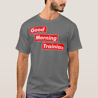 Good Morning Trainiacs in Liebe Training T-Shirt