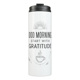Good Mornings Gratitude Tumbler Thermosbecher