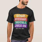 Good Necessary Trouble Lives On T-Shirt (Vorderseite)