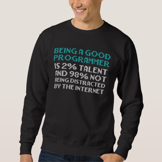 Good Programmer 98 Not Distracted by Internet Prog Sweatshirt (Vorderseite)