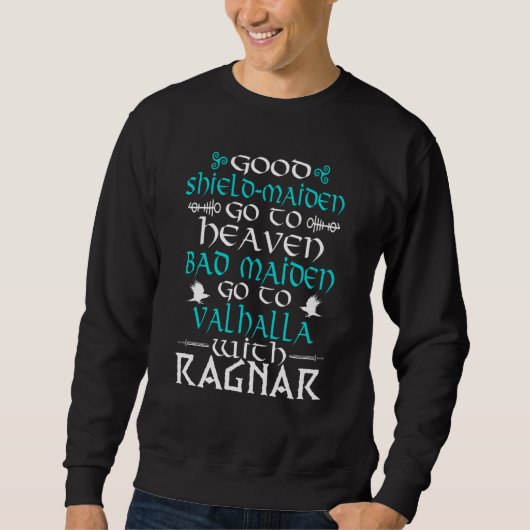 Good Shield Maiden Go To Heaven Bad Maiden To Valh Sweatshirt (Vorderseite)