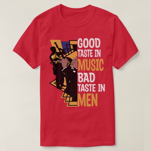 Good Taste in Music Bad Taste in Men, Women Jazz B T-Shirt (Design vorne)