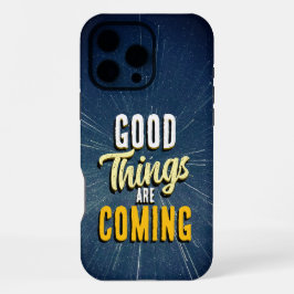 Good Things are Coming iPhone 16 Pro Max Hülle