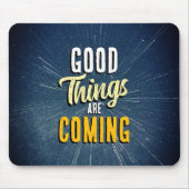 Good Things are Coming Mousepad (Vorne)