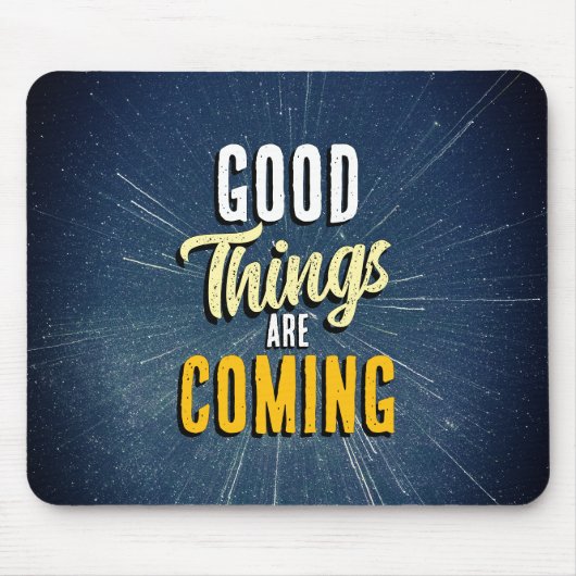 Good Things are Coming Mousepad (Vorne)