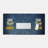 Good Things are Coming Schreibtischunterlage (Tastatur & Maus)