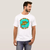 Good Things Come to Those Who Bait T-Shirt (Vorne ganz)