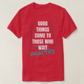 Good Things Come To Those Who Practice Teach Math T-Shirt (Design vorne)