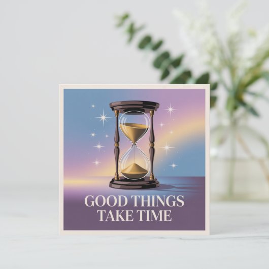 Good Things Take Time Karte (Stehend Vorderseite)