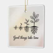 Good Things Take Time Keramikornament (Links)