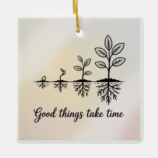 Good Things Take Time Keramikornament (Vorderseite)