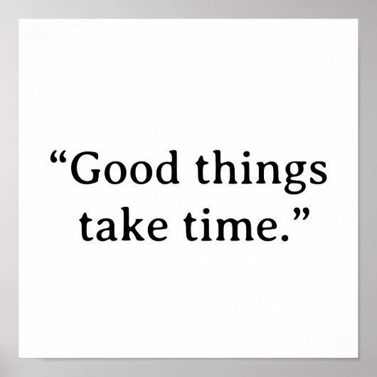 Good Things Take Time Minimalist Typography Poster