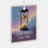 Good Things Take Time Ornament Aus Metall (Vorderseite Rechts)