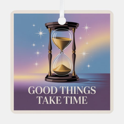 Good Things Take Time Ornament Aus Metall (Vorderseite)