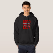 Good Things Take Time That's Why I'm Always Late Hoodie (Vorne ganz)