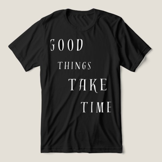Good Things Take TimeT-Shirt Tri-Blend Shirt (Design Vorderseite)