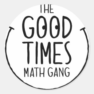 Good Times Mathe Gang - Round Sticker