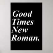 Good Times New Roman Poster (Vorne)