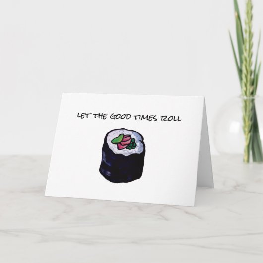 Good Times Roll Sushi Card, Feier Karte (Vorderseite)