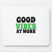GOOD VIBES AT WORK MOUSEPAD (Vorne)