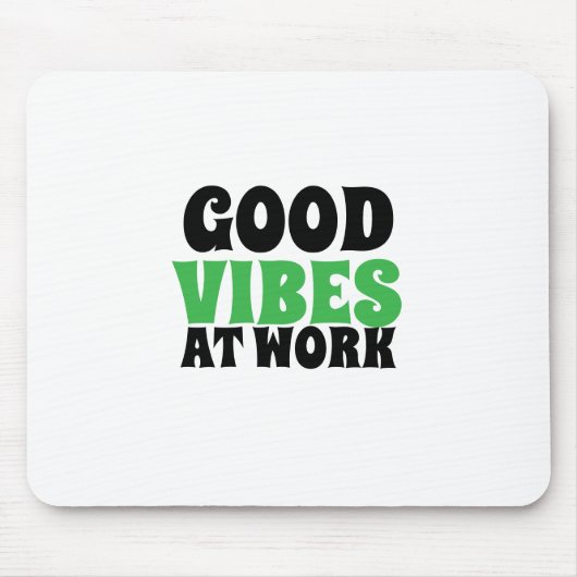GOOD VIBES AT WORK  MOUSEPAD (Vorne)