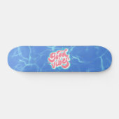 Good Vibes Beach/Pool Skateboard (Horizontal)