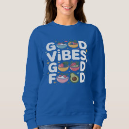 Good Vibes Good Food Healthy Lifestyle  Sweatshirt