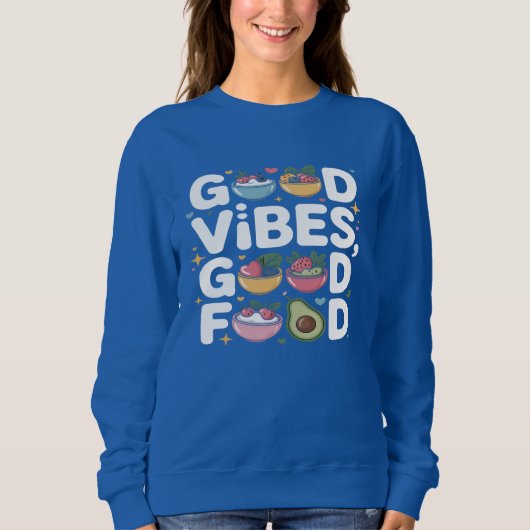 Good Vibes Good Food Healthy Lifestyle  Sweatshirt (Vorderseite)