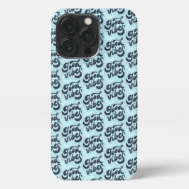 Good Vibes iPhone Case 13 Pro Hülle