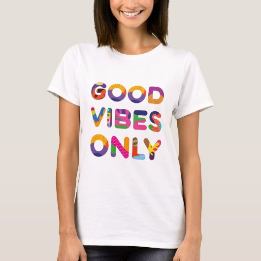 Good Vibes Nur positiver, farbiger Text T-Shirt (Vorderseite)