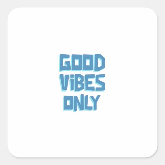 Good Vibes Only | Blue Inspirational Wall Art Quadratischer Aufkleber (Vorderseite)