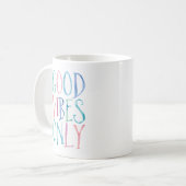 Good Vibes Only - Farbenfarbene Wasserfarbentypogr Kaffeetasse (Vorderseite Links)