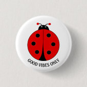Good Vibes Only Lady Bug on White Button (Vorderseite)