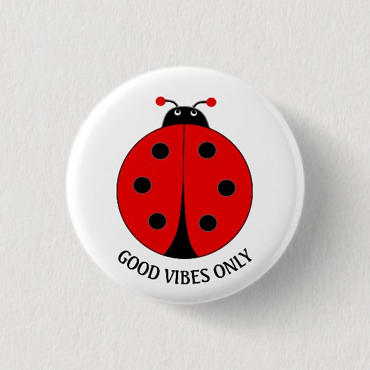 Good Vibes Only Lady Bug on White Button (Vorderseite)