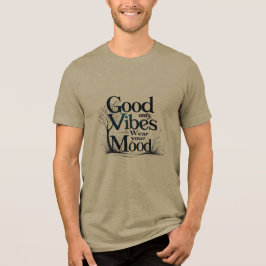 Good Vibes Only | Nature-Inspired Mood Tee